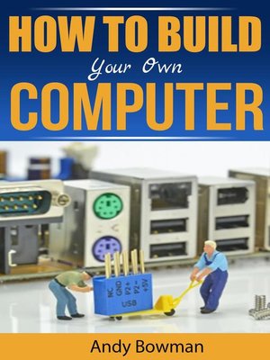cover image of How to Build Your Own Computer